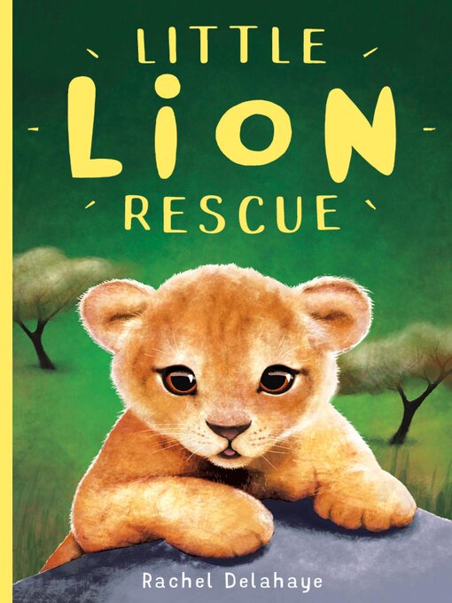 Title details for Little Lion Rescue by Rachel Delahaye - Available